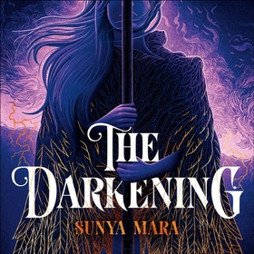 The Darkening - A thrilling and epic YA fantasy novel (lydbok) av Sunya Mara