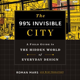 The 99% Invisible City