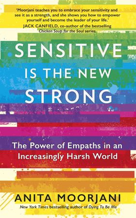 Sensitive is the New Strong - The Power of Empaths in an Increasingly Harsh World (ebok) av Anita Moorjani