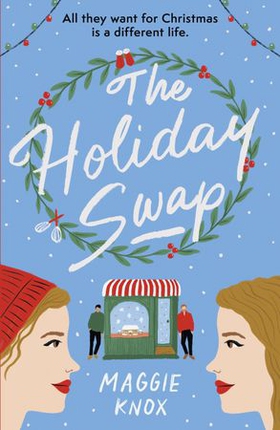 The Holiday Swap - The perfect heartwarming and cosy festive romance for Christmas 2023 (ebok) av Maggie Knox