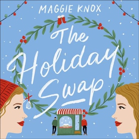 The Holiday Swap - The perfect heartwarming and cosy festive romance for Christmas 2023 (lydbok) av Maggie Knox
