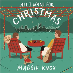 All I Want for Christmas - A sparkling enemies-to-lovers festive romance for Christmas 2023 (lydbok) av Maggie Knox