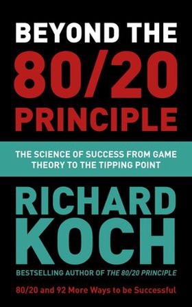 Beyond the 80/20 Principle - The Science of Success from Game Theory to the Tipping Point (ebok) av Richard Koch