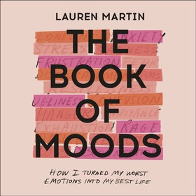 The Book of Moods - How I Turned My Worst Emotions Into My Best Life (lydbok) av Lauren Martin