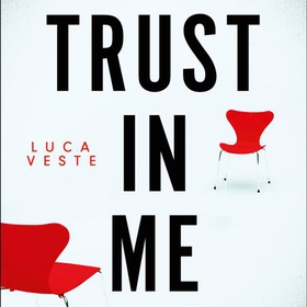 Trust In Me - My patient just confessed - to the crime I committed ... (lydbok) av Luca Veste