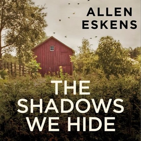 The Shadows We Hide (lydbok) av Allen Eskens