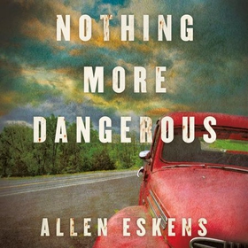Nothing More Dangerous (lydbok) av Allen Eskens