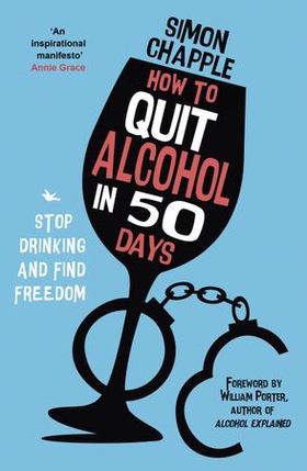 How to Quit Alcohol in 50 Days - Stop Drinking and Find Freedom (ebok) av Simon Chapple