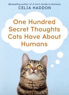 One Hundred Secret Thoughts Cats have about Humans (ebok) av Celia Haddon