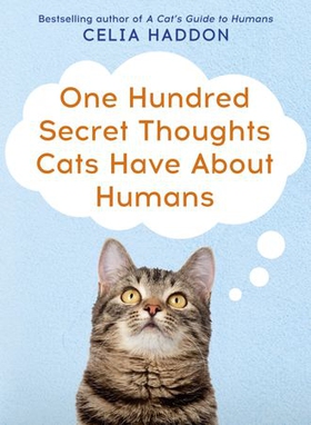 One Hundred Secret Thoughts Cats have about Humans (ebok) av Celia Haddon