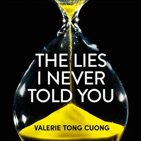 The Lies I Never Told You - A twisty, suspenseful page-turner that will have you on the edge of your seat (lydbok) av Valérie Tong Cuong