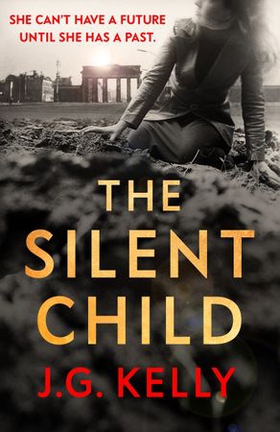 The Silent Child - The gripping, heart-breaking and poignant historical novel set during WWII (ebok) av J.G. Kelly