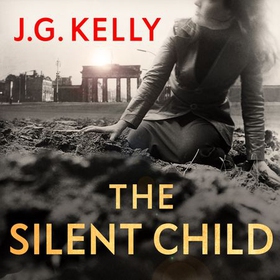 The Silent Child - The gripping, heart-breaking and poignant historical novel set during WWII (lydbok) av J.G. Kelly