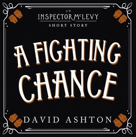 A Fighting Chance - An Inspector McLevy Short Story (lydbok) av David Ashton