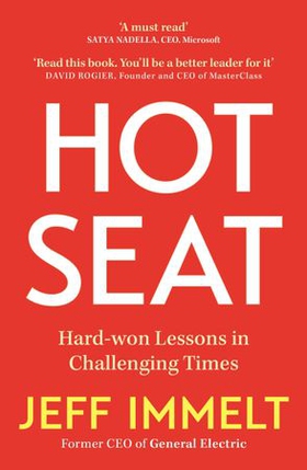 Hot Seat - Hard-won Lessons in Challenging Times (ebok) av Jeff Immelt