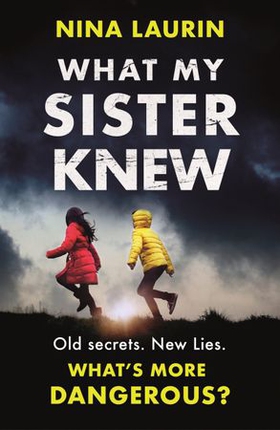 What My Sister Knew - A twisty and gripping psychological thriller (ebok) av Nina Laurin