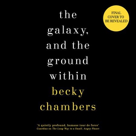 The Galaxy, and the Ground Within - Wayfarers 4 (lydbok) av Becky Chambers