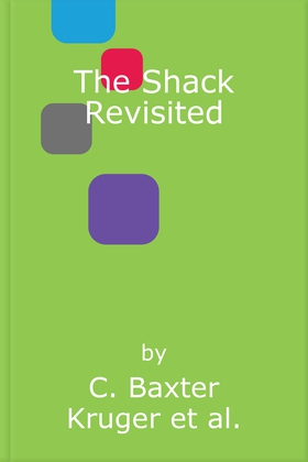 The Shack Revisited. - There Is More Going On Here than You Ever Dared to Dream (lydbok) av C. Baxter Kruger