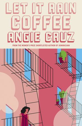 Let it Rain Coffee - From the Women's Prize shortlisted author of Dominicana (ebok) av Angie Cruz