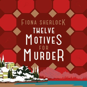 Twelve Motives for Murder - The immersive cosy locked-room murder mystery that will transport you to wintry Lake Como (lydbok) av Fiona Sherlock