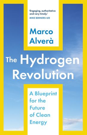 The Hydrogen Revolution - a blueprint for the future of clean energy (ebok) av Marco Alverà