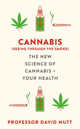 Cannabis (seeing through the smoke) - The New Science of Cannabis and Your Health (ebok) av Professor David Nutt