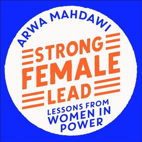 Strong Female Lead - Lessons From Women In Power (lydbok) av Ukjent