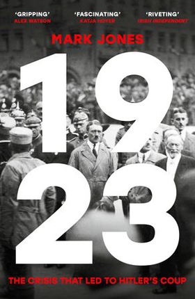 1923 - The Forgotten Crisis in the Year of Hitler's Coup (ebok) av Mark Jones