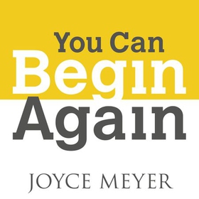 You Can Begin Again (lydbok) av Joyce Meyer