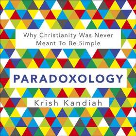 Paradoxology - Why Christianity was never meant to be simple (lydbok) av Krish Kandiah