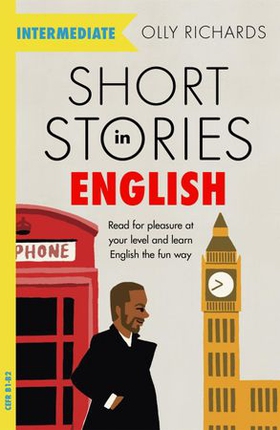 Short Stories in English  for Intermediate Learners - Read for pleasure at your level, expand your vocabulary and learn English the fun way! (ebok) av Olly Richards