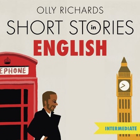 Short Stories in English  for Intermediate Learners - Read for pleasure at your level, expand your vocabulary and learn English the fun way! (lydbok) av Olly Richards