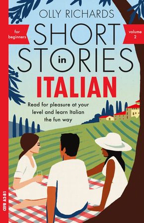 Short Stories in Italian for Beginners - Volume 2 - Read for pleasure at your level, expand your vocabulary and learn Italian the fun way with Teach Yourself Graded Readers (ebok) av Olly Richards