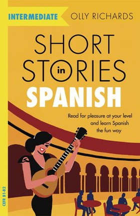 Short Stories in Spanish  for Intermediate Learners - Read for pleasure at your level, expand your vocabulary and learn Spanish the fun way! (ebok) av Olly Richards