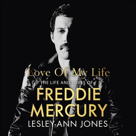 Love of My Life - The Life and Loves of Freddie Mercury (lydbok) av Lesley-Ann Jones