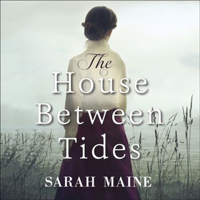 The House Between Tides - WATERSTONES SCOTTISH BOOK OF THE YEAR 2018 (lydbok) av Sarah Maine