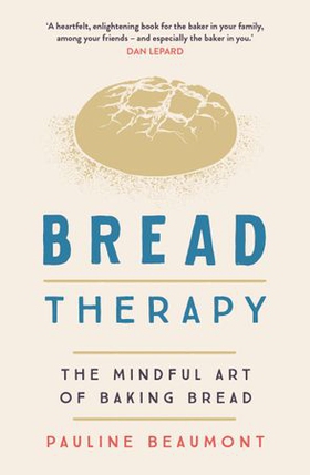 Bread Therapy - The Mindful Art of Baking Bread (ebok) av Pauline Beaumont