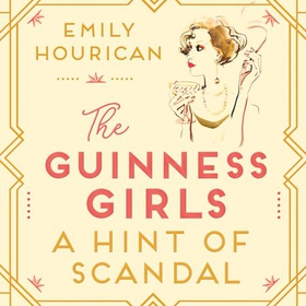 The Guinness Girls:  A Hint of Scandal