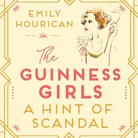 The Guinness Girls:  A Hint of Scandal (lydbok) av Emily Hourican