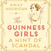 The Guinness Girls:  A Hint of Scandal