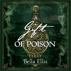 A Gift of Poison (lydbok) av Bella Ellis