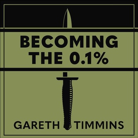 Becoming the 0.1% - Thirty-four lessons from the diary of a Royal Marines Commando Recruit (lydbok) av Gareth Timmins