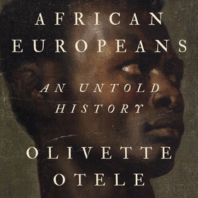 African Europeans - An Untold History (lydbok) av Olivette Otele