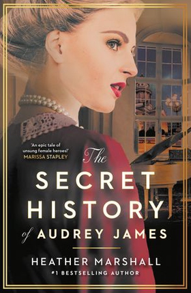 The Secret History of Audrey James - A gripping dual-timeline WWII historical story of courage, sacrifice and friendship from the internationally bestselling author (ebok) av Heather Marshall