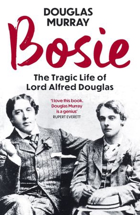 Bosie - The Tragic Life of Lord Alfred Douglas (ebok) av Ukjent