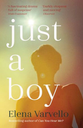 Just A Boy - A gripping, heartbreaking novel from the Sunday Times bestselling author of Can You Hear Me? (ebok) av Elena Varvello