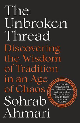 The Unbroken Thread - Discovering the Wisdom of Tradition in an Age of Chaos (ebok) av Ukjent