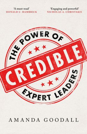 Credible - The Power of Expert Leaders (ebok) av Amanda Goodall