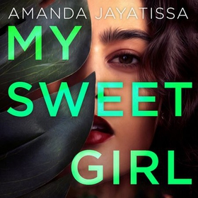 My Sweet Girl - An addictive, shocking thriller with an UNFORGETTABLE narrator (lydbok) av Amanda Jayatissa