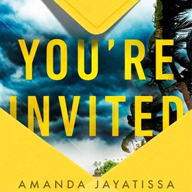 You're Invited - the hottest and most gripping summer thriller for 2023 - there's no happy ever after at this wedding (lydbok) av Amanda Jayatissa